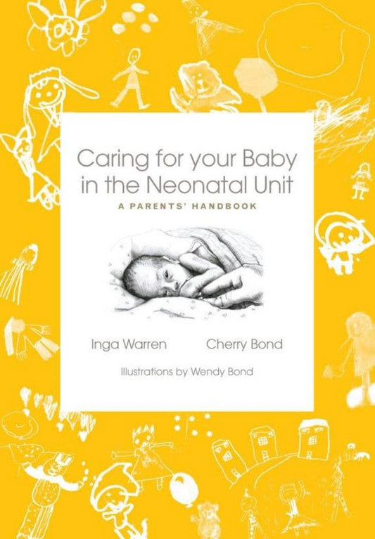 Caring for your baby in the neonatal unit By Inga Warren & Cherry Bond